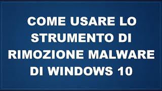 Come usare lo strumento di rimozione malware di Windows 10