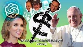 PAPA E MARXIST?? ChatGPT vs. Scarlett Johansson Răspundem la Comentarii Pe lângă Subiect Ep. 26