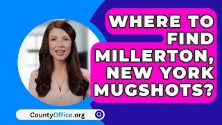 Where To Find Millerton New York Mugshots? - CountyOffice.org