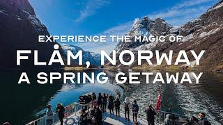 Experience the magic of Flåm Norway A Spring Getaway