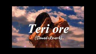 Teri ore Slowed + reverab  Anjali music l Lofi song l mind relax song l #Lofisong