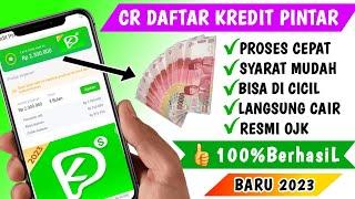  Cara Daftar Kredit Pintar Pinjaman Online Terbaru 2023