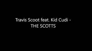 Travis Scott feat. Kid Cudi - THE SCOTTS Lyrics