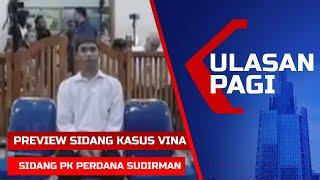 LIVE Ulasan Pagi - Review Sidang PK Terpidana Vina Cirebon Sudirman Diperiksa Hakim