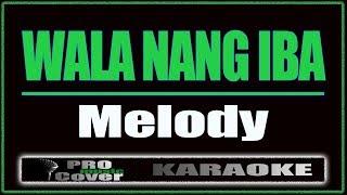 Wala Nang Iba - Melody KARAOKE