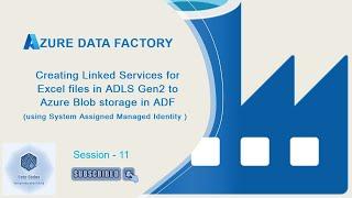 System assigned managed Identity auth. for Storage accounts  Session - 11  Azure Data Factory