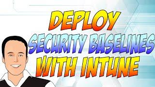 Deploy Security Baselines with Intune