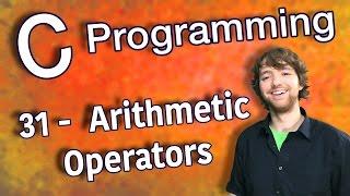 C Programming Tutorial 31 -  Arithmetic Operators