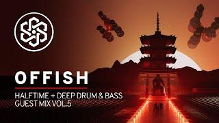 Offish - Halftime + Deep Drum & Bass Guest Mix Vol.5