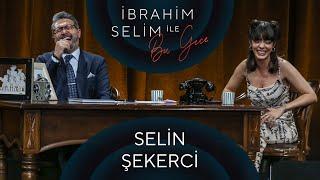 İbrahim Selim ile Bu Gece #68 Selin Şekerci Yağmur Akoğlu