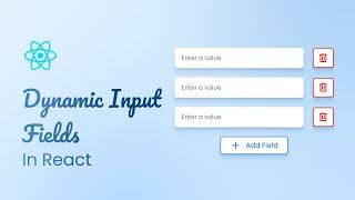 How To Create Dynamic Input Fields in React