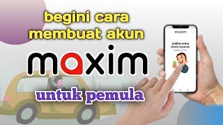 cara membuat akun di aplikasi Maxim untuk pemula mudah banget