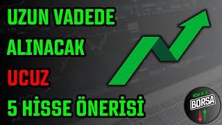 UZUN VADEDE ALINACAK UCUZ 5 HİSSE ÖNERİSİ  HİSSE SENEDİ TAVSİYELERİ  TEKNİK ANALİZ