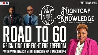 Road to 60 Reigniting the Fight for Freedom with Waikinya Clanton - Nightcap Knowledge 195