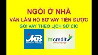 NGỒI Ở NHÀ vẫn làm hồ sơ vay tiền trả góp ngân hàng QUÂN ĐỘI MB bank mcredit  Vay theo lịch sử cic