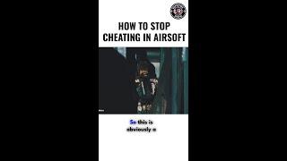 How to STOP cheating in Airsoft