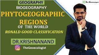 Phytogeographic Regions of the World  Ronald Good Classification Biogeography  Dr. Krishnanand