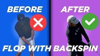 The flop shot with BACKSPIN works for beginners