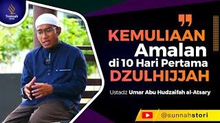 KEUTAMAAN BULAN DZULHIJJAH  Ust. Umar Abu Hudzaifah al-Atsary