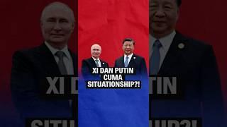 Xi dan Putin Cuma Situationship?