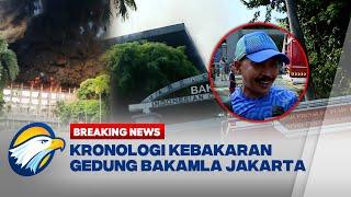 BREAKING NEWS - Kronologi Kebakaran Hebat Gedung Bakamla Jakarta Pusat Api Ngamuk di Pagi Hari