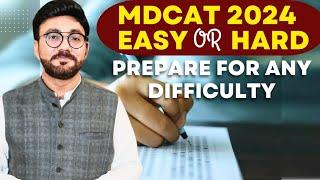 Will MDCAT 2024 Be Easy or Tough?  Prepare for any difficulty