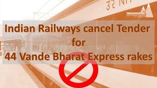 Indian Railways cancel Tender for 44 Vande Bharat express rakes