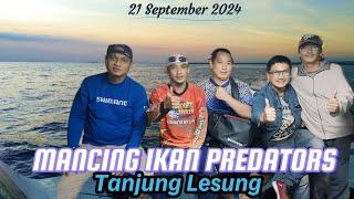 TRIP MANCING IKAN PREDATORS TANJUNG LESUNG‼️21 Sept 2024‼️Ganasnya Tuna & Marlin #fishing #tuna #fyp