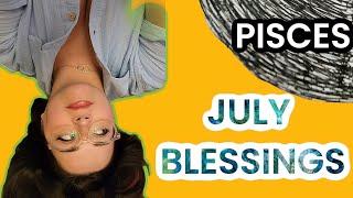 PISCES ️ Wow Pisces These 3 BLESSINGS In JULY Will Have EVERYTHING Shifting