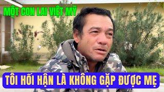 Người Vô Gia Cư Là Con Lai Việt Mỹ Hối Hận Vì Không Gặp Được Mẹ