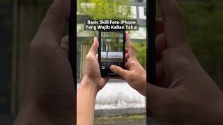 Hal mendasar yang harus kalian tahu saat foto menggunakan iPhone #iphonetips