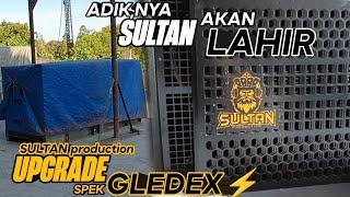 SULTAN PRODUCTION UPGRADE SPEK GLEDEXFULL BOX BRELAP 16 SUBWOOFER - ADIKNYA SULTAN AKAN LAHIR