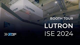 Lutron Booth Tour  ISE 2024