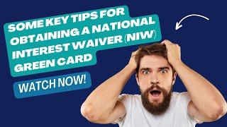 Some Key Tips for Obtaining a National Interest Waiver NIW Green Card