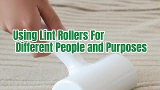 Using Lint Rollers For Different People and Purposes