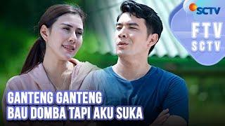 FTV SCTV Syahnaz Sadiqah & Ridho Illahi - Ganteng Ganteng Bau Domba Tapi Aku Suka