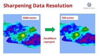 Sharpening Data Spatial Resolution in Earth Engine using Focal Operation