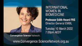 International Women in Biomedicine Professor Edith Heard FRS Director General EMBL