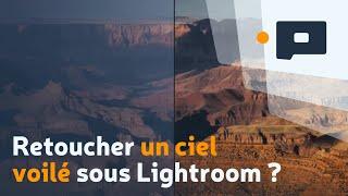 Comment retoucher un ciel voilé sous Lightroom ?