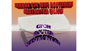 INNBOX G74 WIFI ROUTERI NASTROYKASI. GPON ROUTER