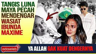 TANGIS LUNA MAYA PEC4H.. PESAN TERAKHIR IBUNDA MAXIME SEBELUM MENINGGAL DUNIA BEGINI KATANYA