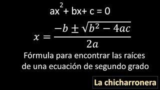 Ecuaciones de Segundo Grado Ecuación de Segundo Grado Solución general. Fórmula chicharronera