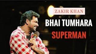 ZAKIR KHAN  Bhai tumhara Superman full stand up comedy  Zakir khan stand up comedy  stand up