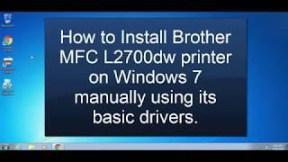 How to install brother mfc l2700dw printer driver in Windows manually