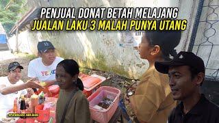 PENJUAL DONAT TETAP MELAJANG  JUAL 3 DONAT MALAH BERUTANG KE TUKANG MIE AYAM