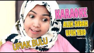 KARAOKE ALEK SUDAH UPEK TIBO  UPIAK BULU  LAGU KOCAK MINANG  Official Video Music APH Management