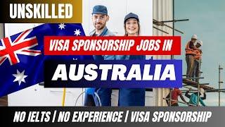 Unskilled Jobs In Australia With Free Visa Sponsorships In 2023  No Experience  No IELTS Needed