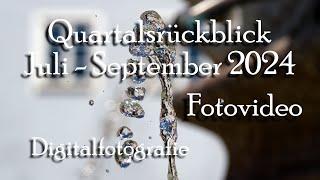 Quartalsrückblick Juli - September 2024 - Slideshow - Fotovideo - Digitalfotografie