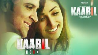 Kaabil Hoon   Hrithik Roshan Yami Gautam   Jubin Nautiyal full video song