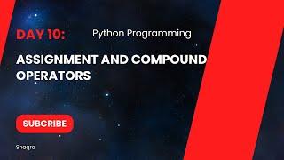 Day 10  Assignment and Compound Operators in Python Programming